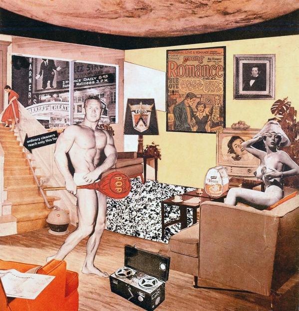 Richard Hamilton “Just what is it that makes today’s homes so different, so appealing -” 1956